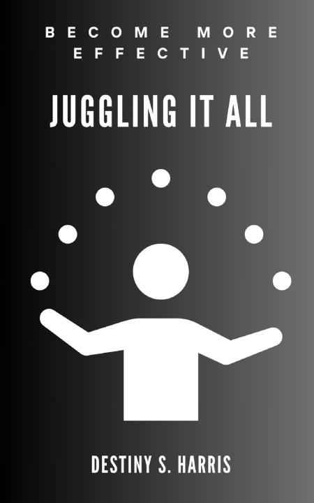 Knjiga Juggling It ALL Destiny S. Harris