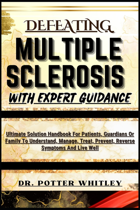 Kniha DEFEATING MULTIPLE SCLEROSIS WITH EXPERT GUIDANCE DR. POTTER WHITLEY