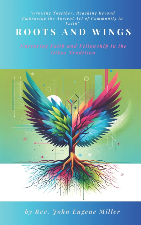 Kniha Roots and Wings Rev. John Eugene Miller
