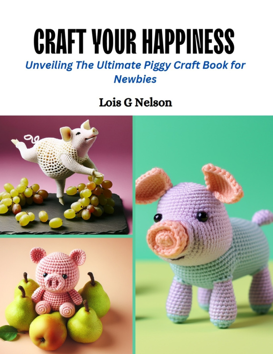 Knjiga Craft Your Happiness Lois G Nelson