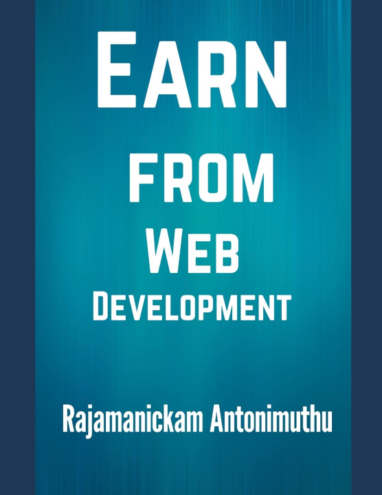 Knjiga Earn from Web Development Rajamanickam Antonimuthu