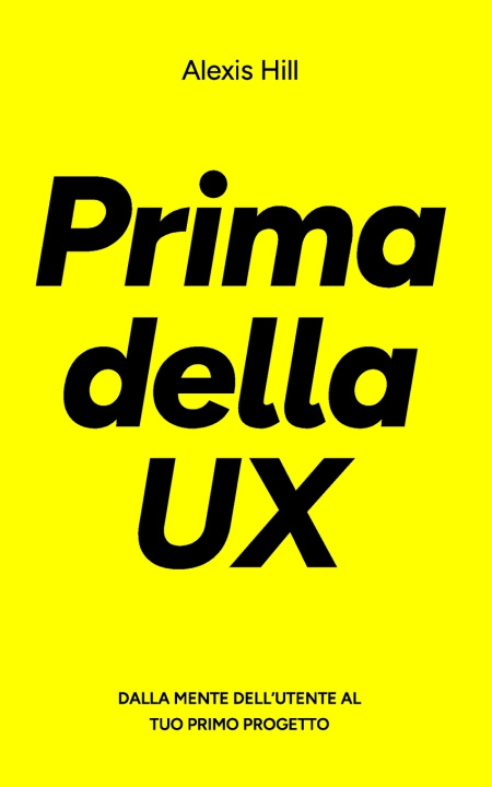 Knjiga PRIMA DELLA UX Alexis Hill