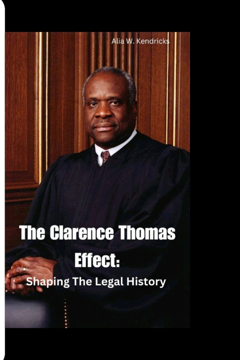Kniha The Clarence Thomas Effect Alia W. Kendricks