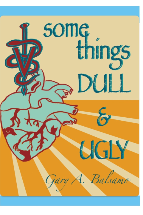 Book Some Things Dull and Ugly Gary Balsamo