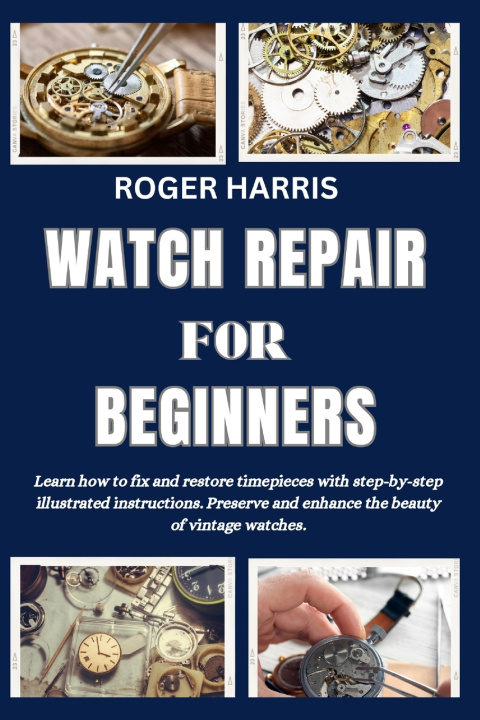 Kniha WATCH REPAIR FOR BEGINNERS ROGER HARRIS
