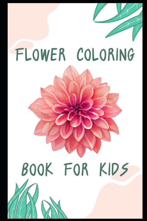 Kniha Best Flower Coloring Book for kids and for all - Perfect for Relaxation and Fun! Bapi Dhar