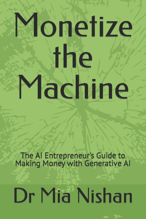 Kniha Monetize the Machine Dr Mia Nishan