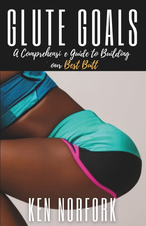 Knjiga The Glute Goals Ken Norfork