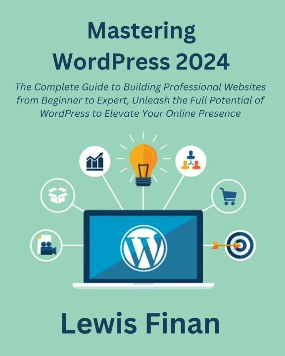 Book Mastering WordPress 2024 Lewis Finan