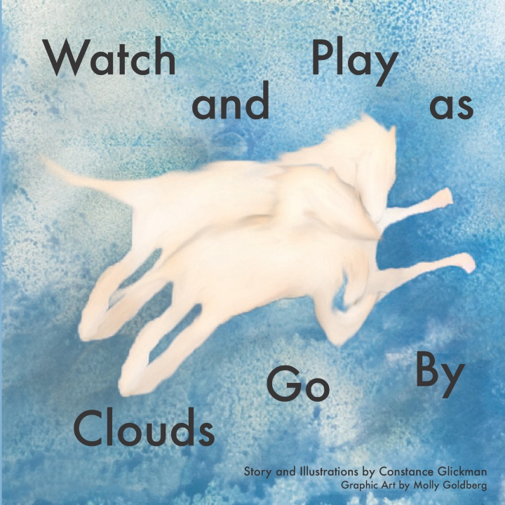 Book Watch and Play as Clouds Go By Constance Glickman