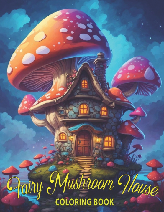 Knjiga Fairy Mushroom House Coloring Book Gon Loye