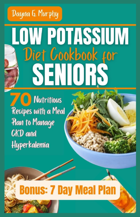 Book LOW POTASSIUM DIET COOKBOOK FOR SENIORS Dayna G. Murphy