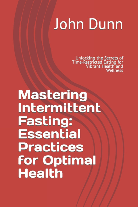 Kniha Mastering Intermittent Fasting John Dunn