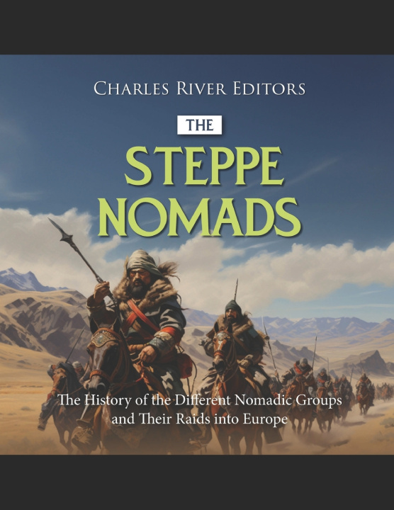 Kniha The Steppe Nomads Charles River Editors