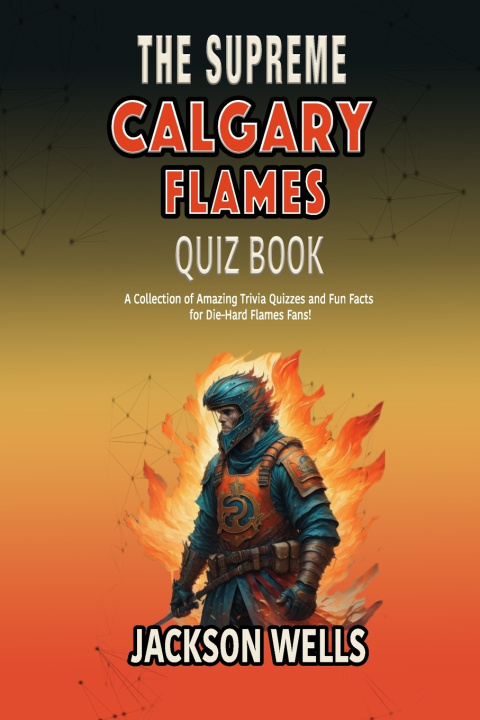 Kniha Calgary Flames Jackson Wells