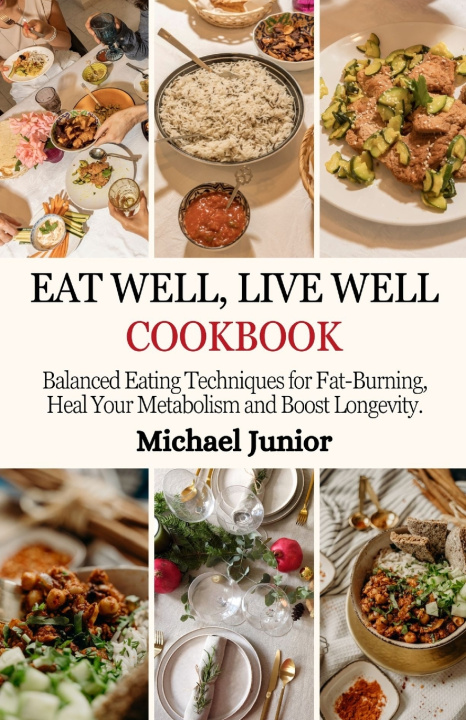 Kniha Eat Well, Live Well Cookbook Michael Junior