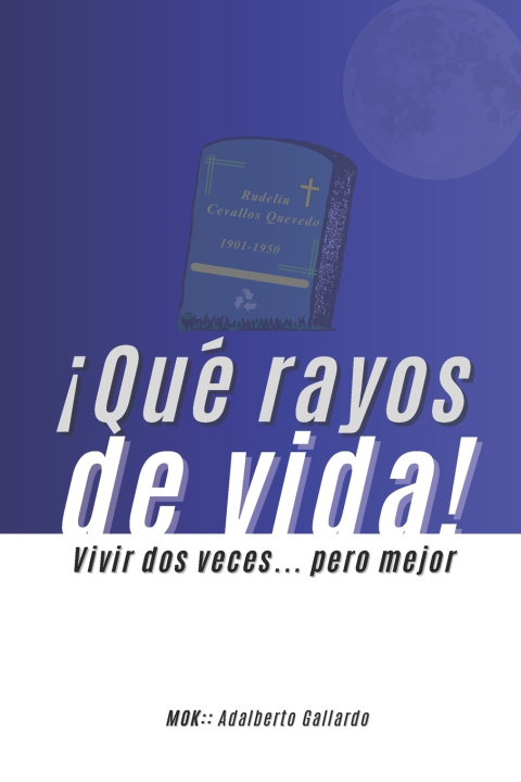 Knjiga ¡Qué rayos de vida! Adalberto Gallardo Camacho