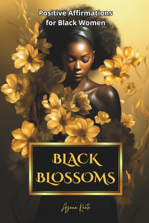 Knjiga Black Blossoms - Positive Affirmations for Black Women AYANA KANTE