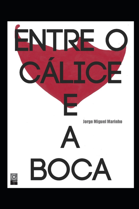 Libro Entre o Cálice e a Boca Jorge Miguel Marinho