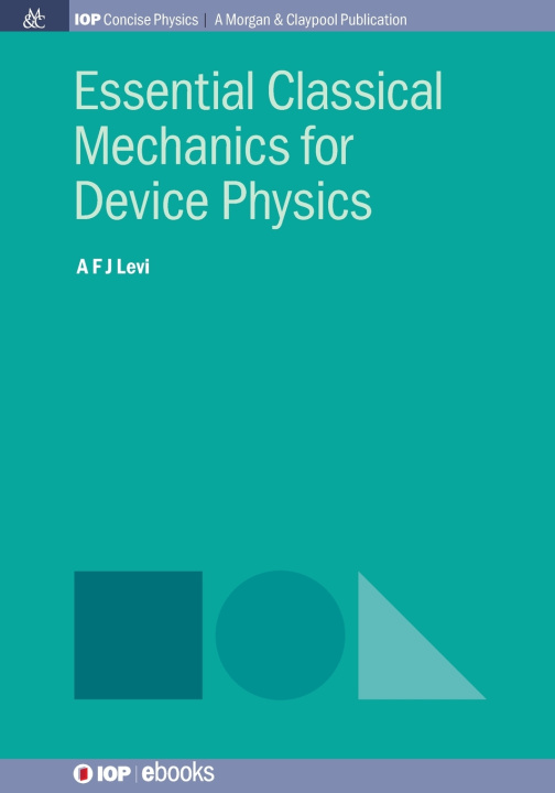 Knjiga Essential Classical Mechanics for Device Physics A F J Levi