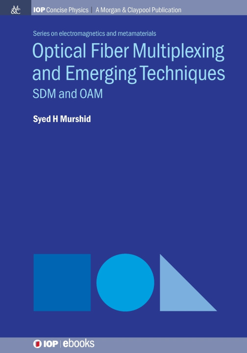 Knjiga Optical Fiber Multiplexing and Emerging Techniques Syed H Murshid