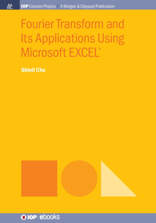 Kniha Fourier Transform and Its Applications Using Microsoft EXCEL® Shinil Cho