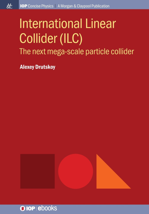 Book International Linear Collider (ILC) Alexey Drutskoy