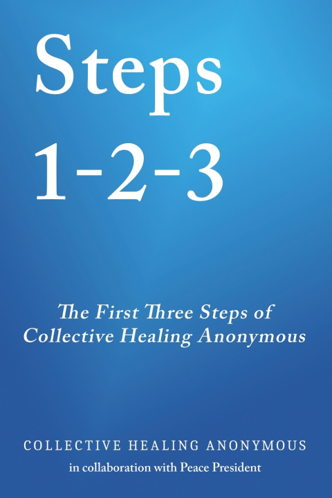 Book Steps 1 - 2 - 3 Collective Healing Anonymous