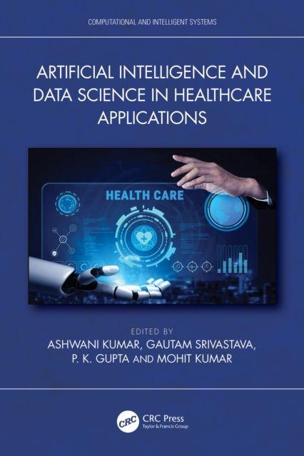 Könyv Artificial Intelligence and Data Science in Healthcare Applications Gautam Srivastava