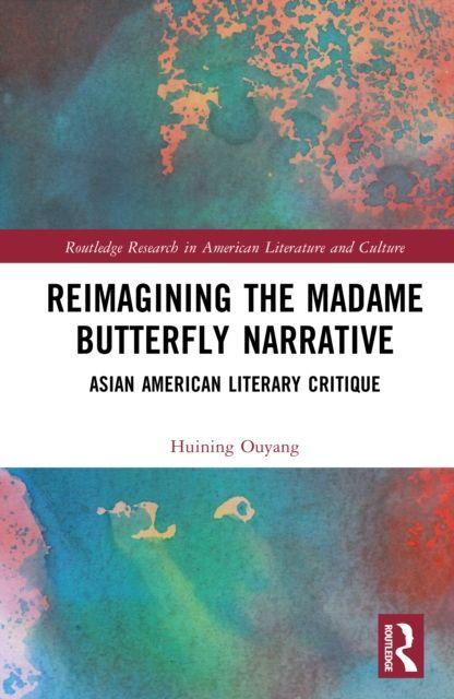 Kniha Reimagining the Madame Butterfly Narrative Huining Ouyang