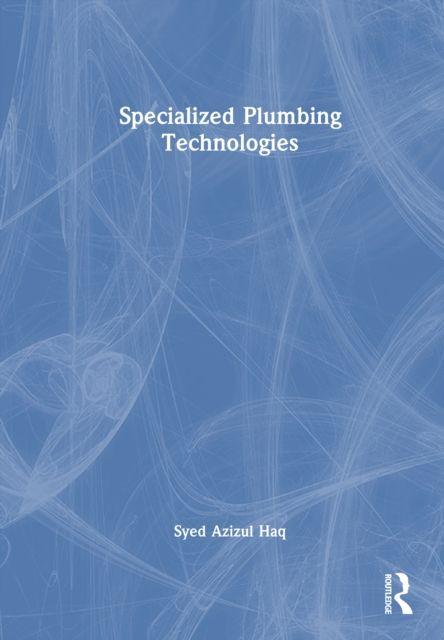 Knjiga Specialized Plumbing Technologies Syed Azizul Haq