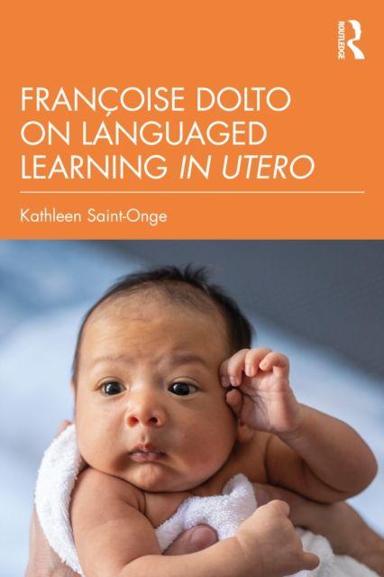 Buch Francoise Dolto on Languaged Learning in Utero Kathleen Saint-Onge