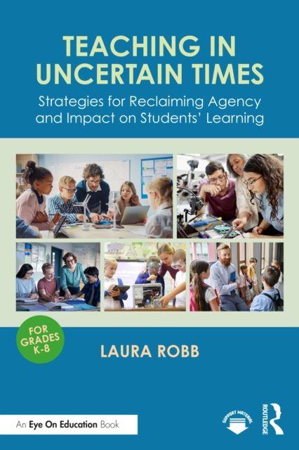 Book Teaching in Uncertain Times Laura Robb