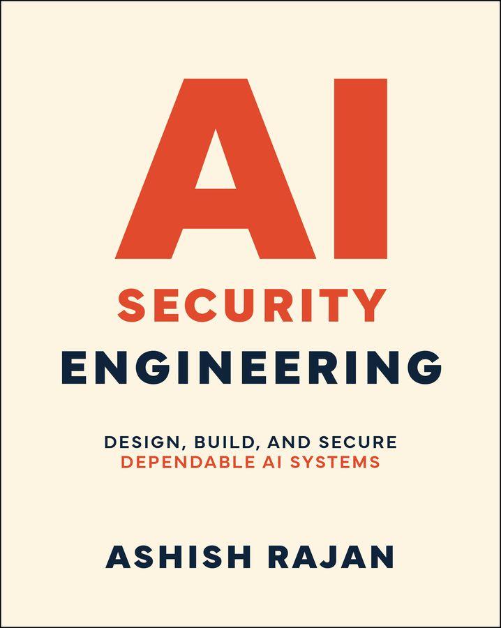 Book AI Security Engineering: Design, Build, and Secure  Dependable AI Systems Ashish Rajan