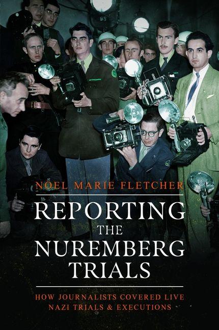 Kniha Reporting the Nuremberg Trials Noel Marie Fletcher