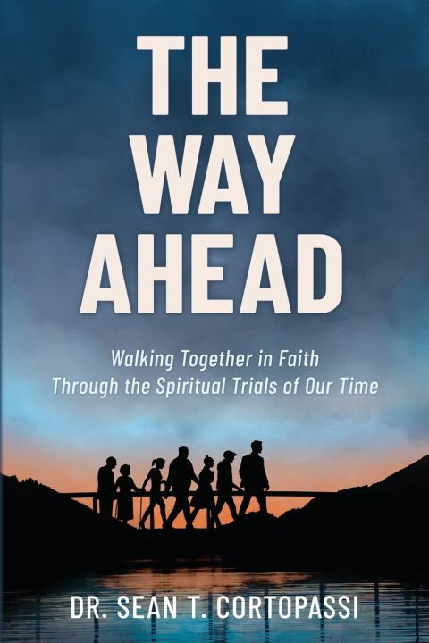 Kniha The Way Ahead Dr. Sean T. Cortopassi