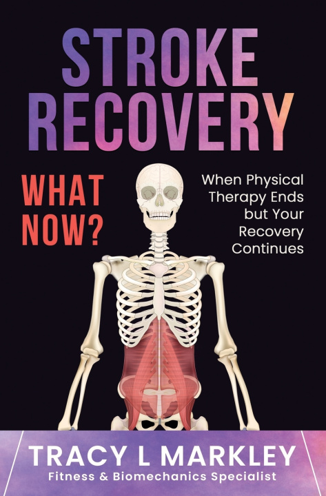 Kniha Stroke Recovery What Now? Tracy L. Markley