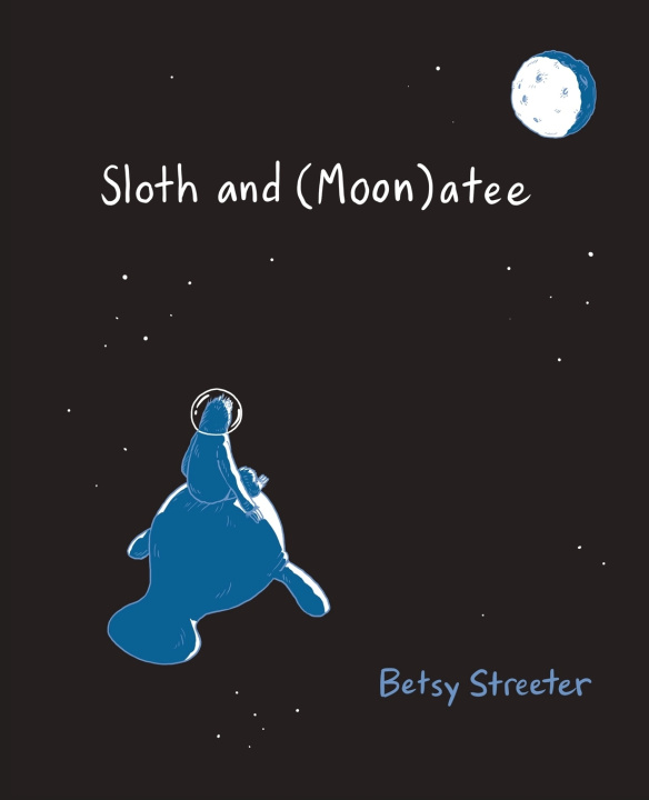 Kniha Sloth and (Moon)atee Betsy Streeter