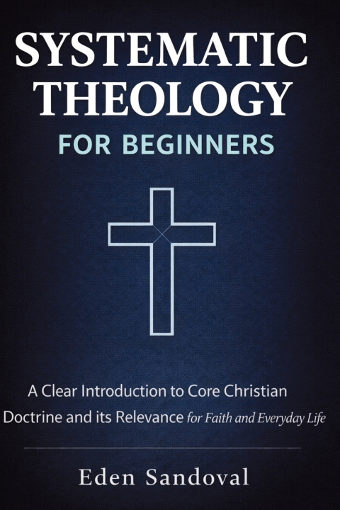 Kniha Systematic Theology for Beginners Eden Sandoval