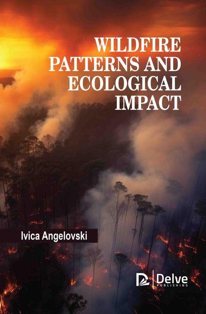 Kniha Wildfire Patterns and Ecological Impact Ivica Angelovski