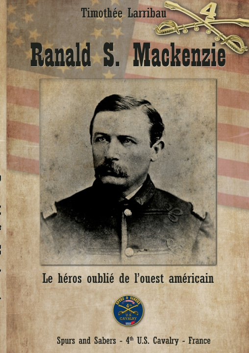 Kniha Ranald S. Mackenzie Association Spurs & Sabers 4th U. S. Cavalry - France
