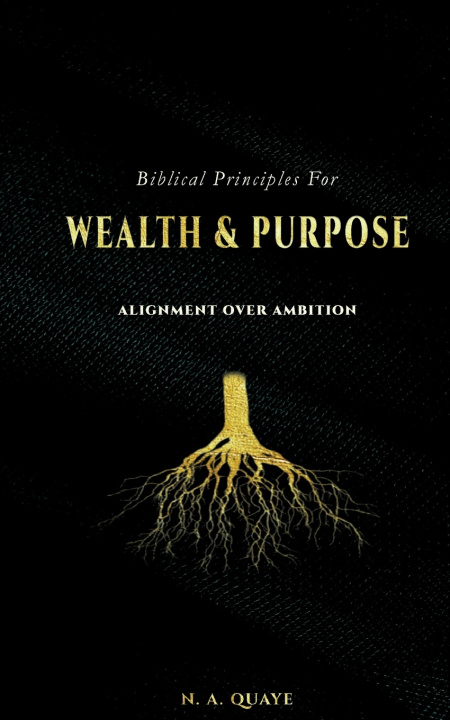 Kniha Biblical Principles for Wealth & Purpose N. A. Quaye
