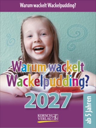 Calendar/Diary Warum wackelt Wackelpudding? 2027 Korsch Verlag