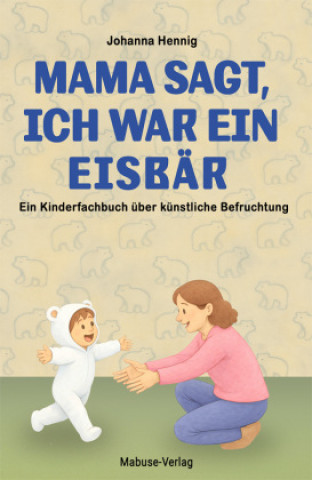 Book Mama sagt, ich war ein Eisbär Johanna Hennig