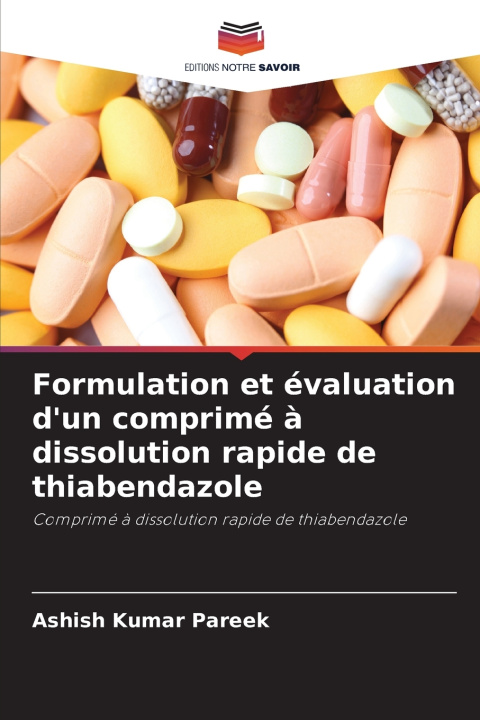 Kniha Formulation et évaluation d'un comprimé à dissolution rapide de thiabendazole Ashish Kumar Pareek