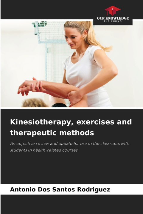 Kniha Kinesiotherapy, exercises and therapeutic methods Antonio dos Santos Rodriguez