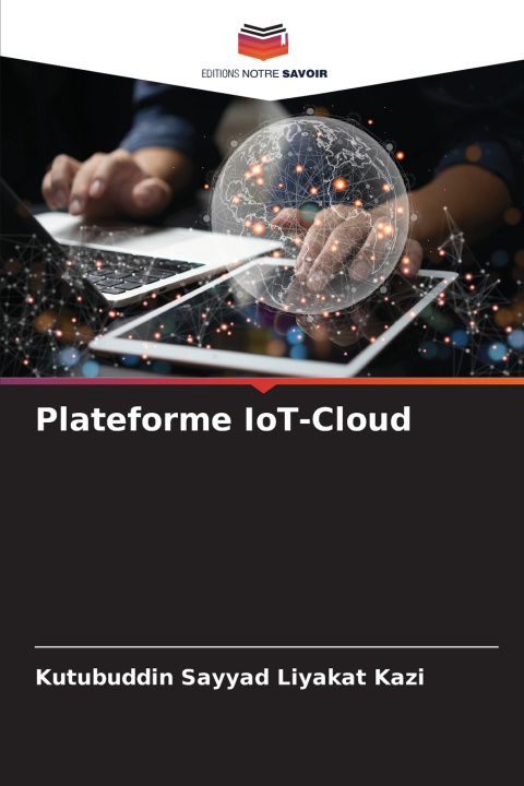 Kniha Plateforme IoT-Cloud Kutubuddin Sayyad Liyakat Kazi