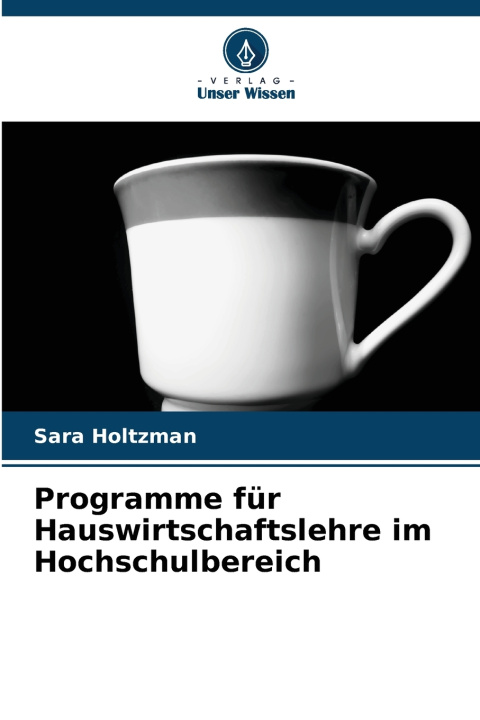 Kniha Programme für Hauswirtschaftslehre im Hochschulbereich Sara Holtzman