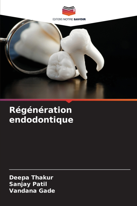 Kniha Régénération endodontique Deepa Thakur