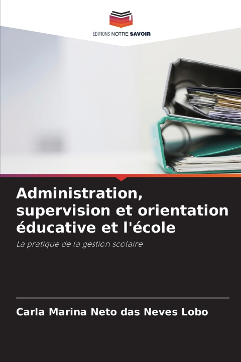 Buch Administration, supervision et orientation éducative et l'école Carla Marina Neto das Neves Lobo